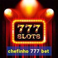 chefinho 777 bet